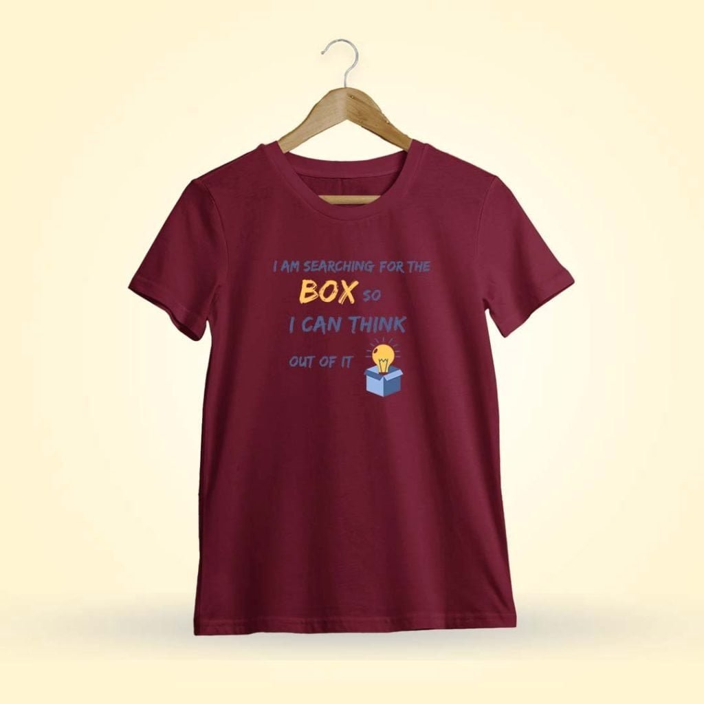 I Am Searching For The Box So I Can Think Out Of It - Maroon T-Shirt