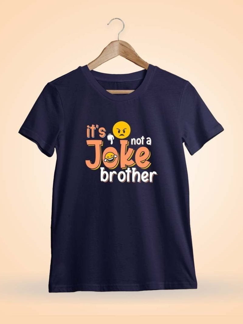 It's Not A Joke Brother Men Half Sleeve Navy Blue Meme T-Shirt
