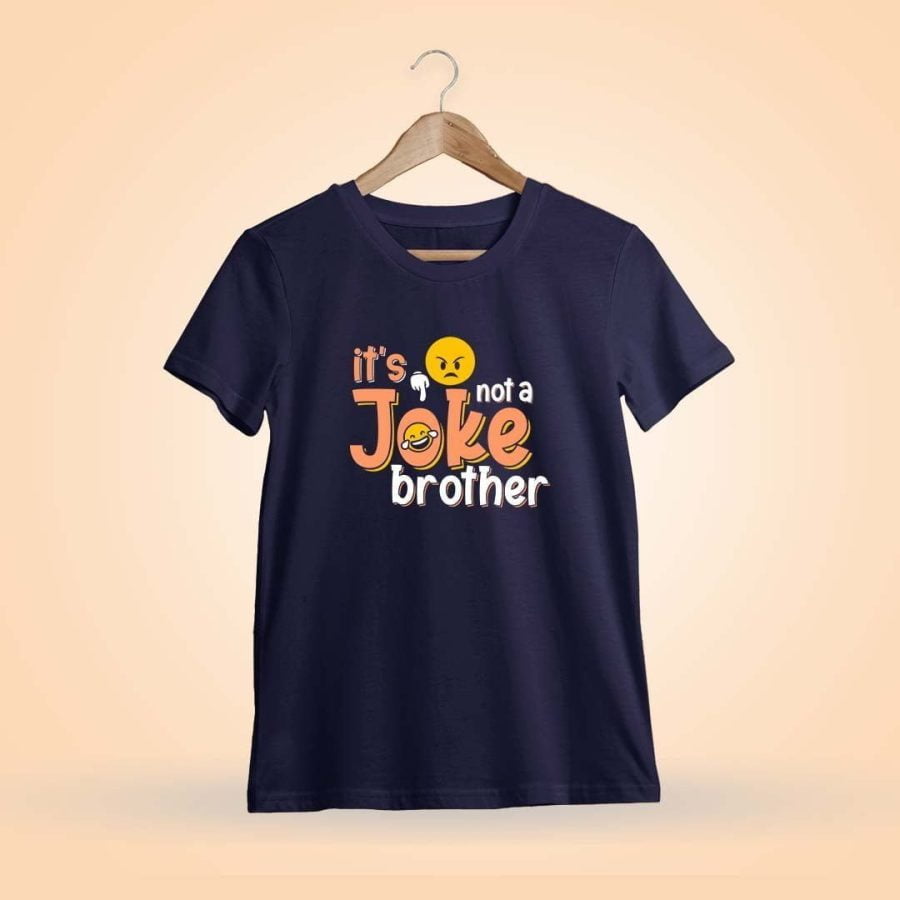 It's Not A Joke Brother Men Half Sleeve Navy Blue Meme T-Shirt