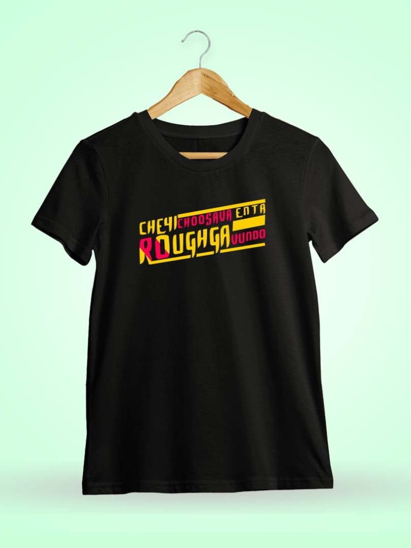 Chey Choosava Entha Rough Ga Undho - Black T-Shirt