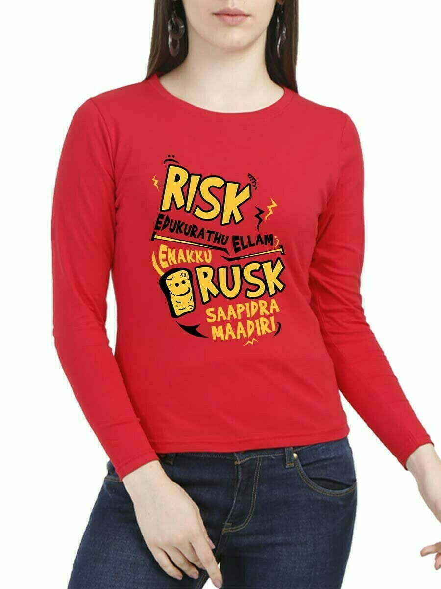 Risk Edukurathu Ellam Enakku Rusk Saapidra Maadiri Women Full Sleeve T-Shirt