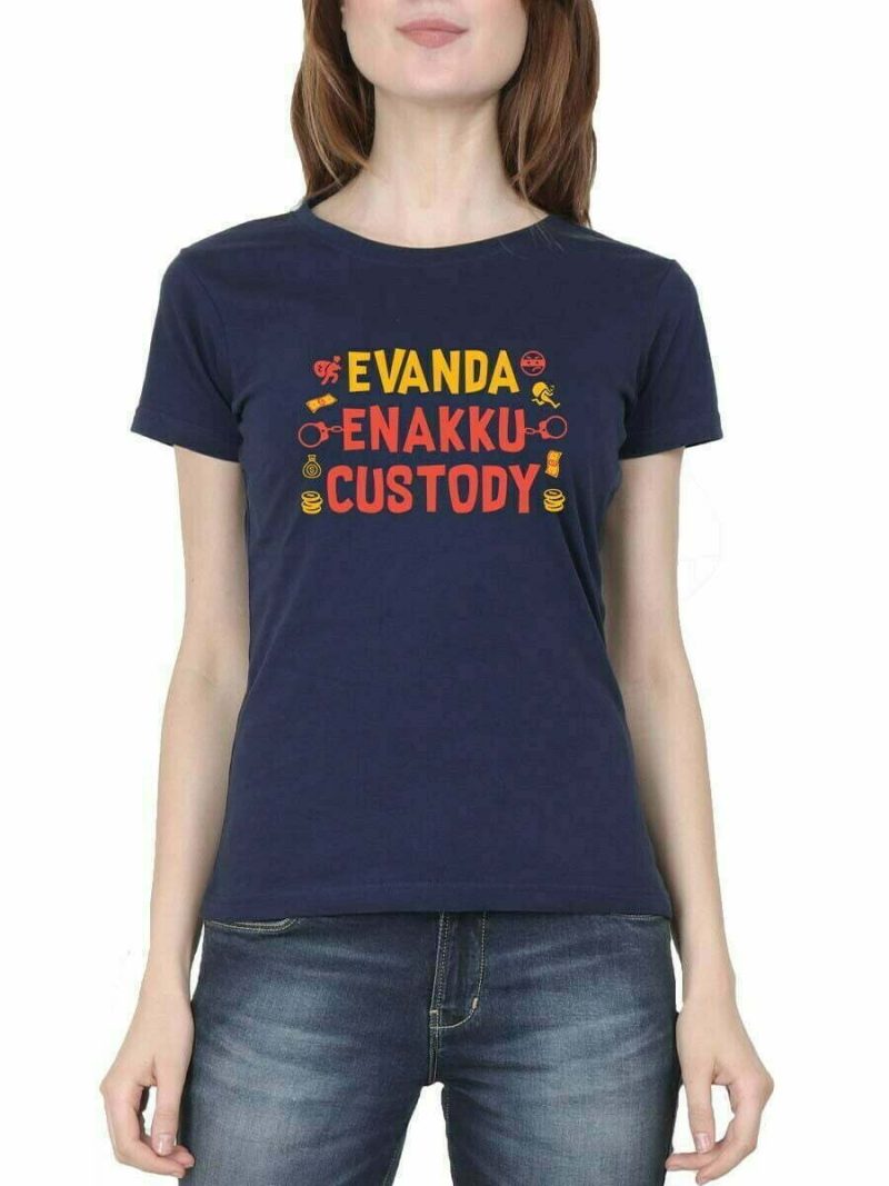 Evanda Enaku Custody Women Half Sleeve Navy Blue Tamil Movie T Shirt