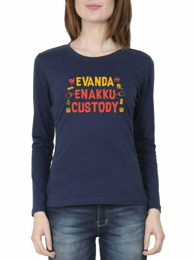 Evanda Enaku Custody Women Full Sleeve Navy Blue Tamil Movie T Shirt