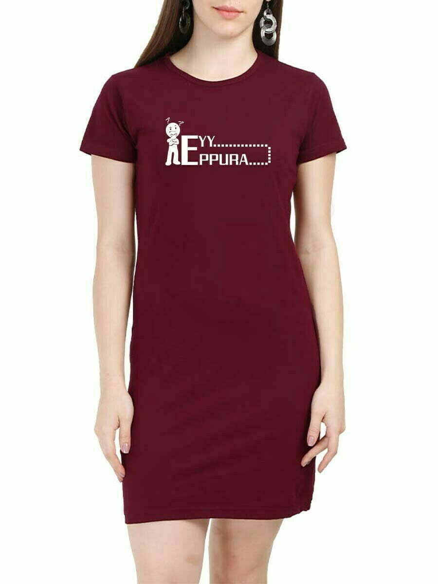 Eyy Eppudra Question Maroon T-Shirt Dress