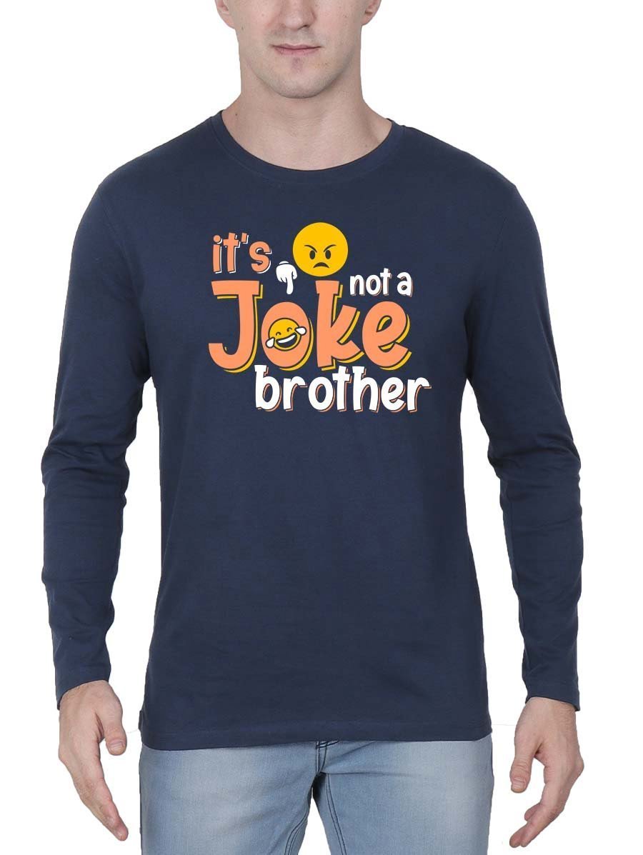 It's Not A Joke Brother Men Full Sleeve Navy Blue Meme T-Shirt