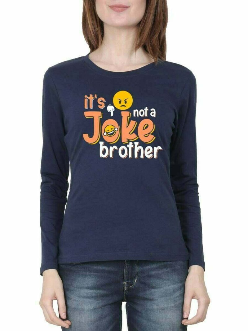 It's Not A Joke Brother Women Full Sleeve Navy Blue Meme T-Shirt