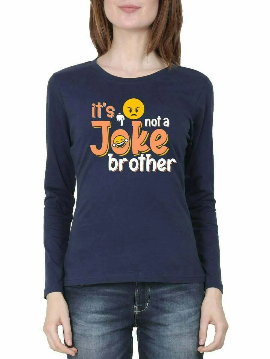 It's Not A Joke Brother Women Full Sleeve Navy Blue Meme T-Shirt