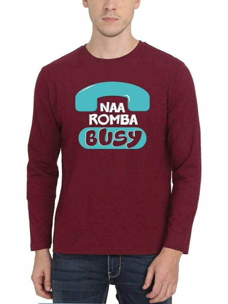 Na Romba Busy Phone Men Full Sleeve Maroon Tamil T Shirt