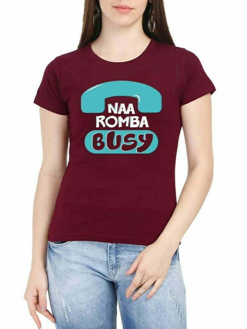 Na Romba Busy Phone Women Half Sleeve Maroon Tamil T Shirt