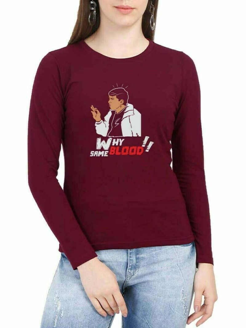 Why Blood Same Blood Women Full Sleeve Maroon Vadivelu T Shirt