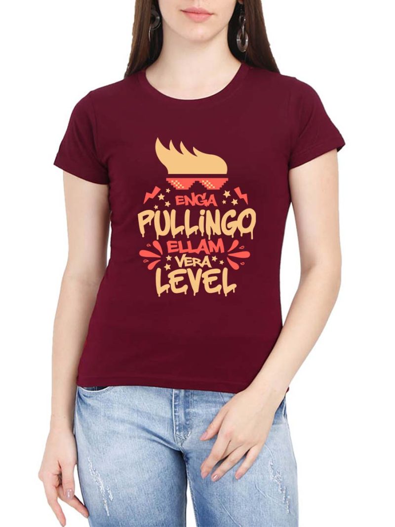 Enga Pullingo Ellam Vera Level Women Half Sleeve Maroon Tamil Dialogue T-Shirt