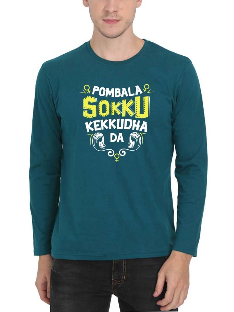 Pombala Sokku Kekkudha Da Men Full Sleeve Petrol Tamil Filmy T-Shirt