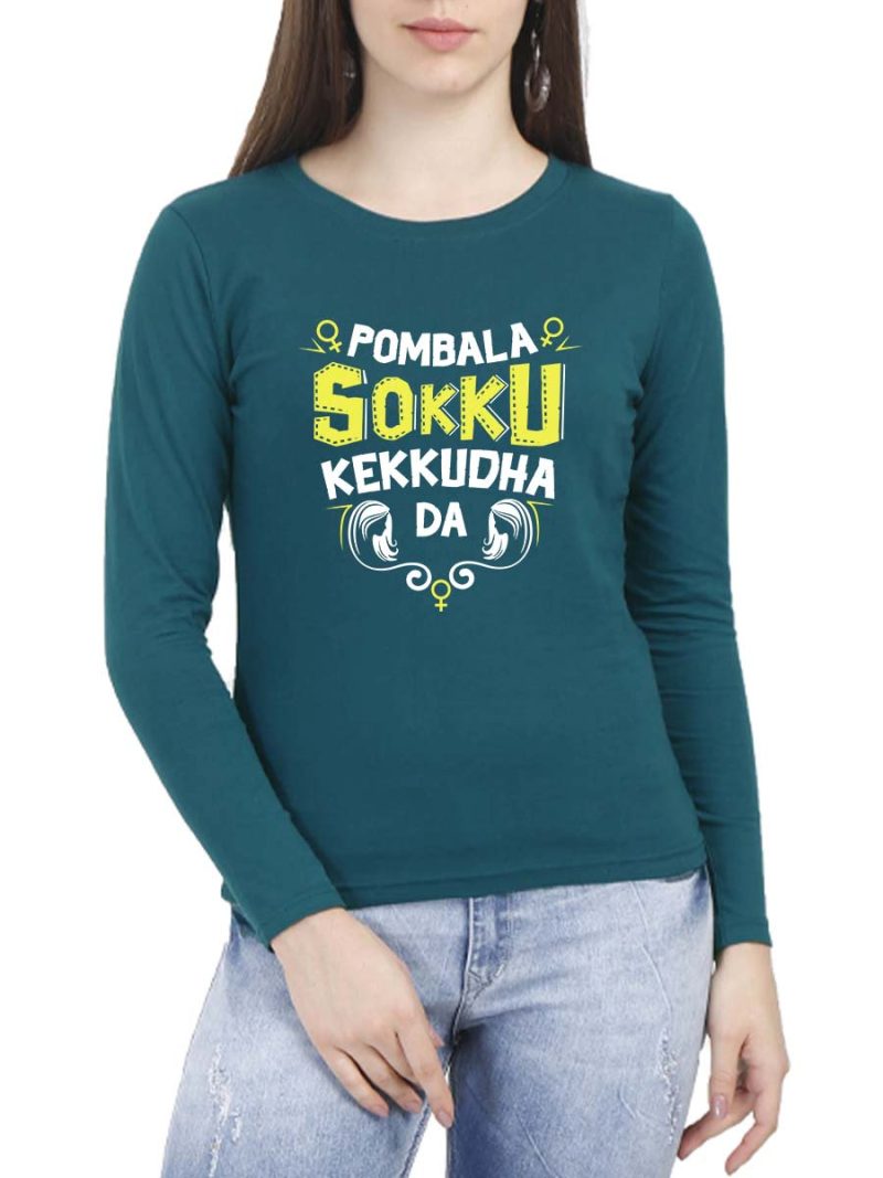 Pombala Sokku Kekkudha Da Women Full Sleeve Petrol Tamil Filmy T-Shirt