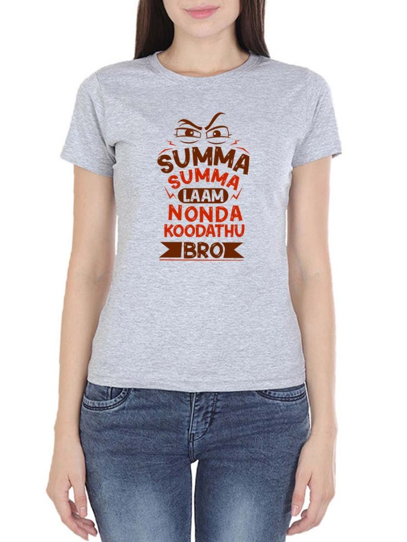 Summa Summa Lam Nonda Koodathu Bro  Women Half Sleeve Grey Melange Crazy Tamil T-Shirt