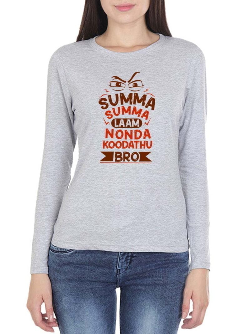 Summa Summa Lam Nonda Koodathu Bro Women Full Sleeve Grey Melange Crazy Tamil T-Shirt