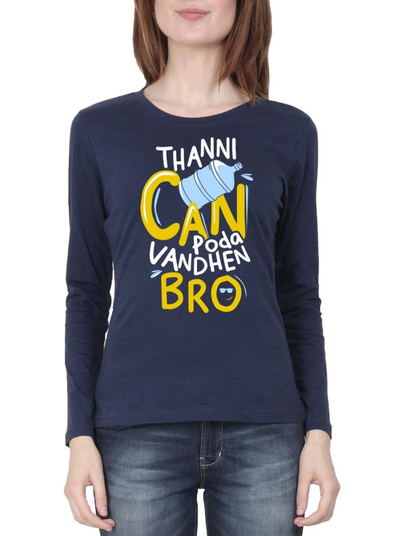 Thanni Can Poda Vanthen Bro Women Full Sleeve Navy Blue Crazy Tamil T-Shirt