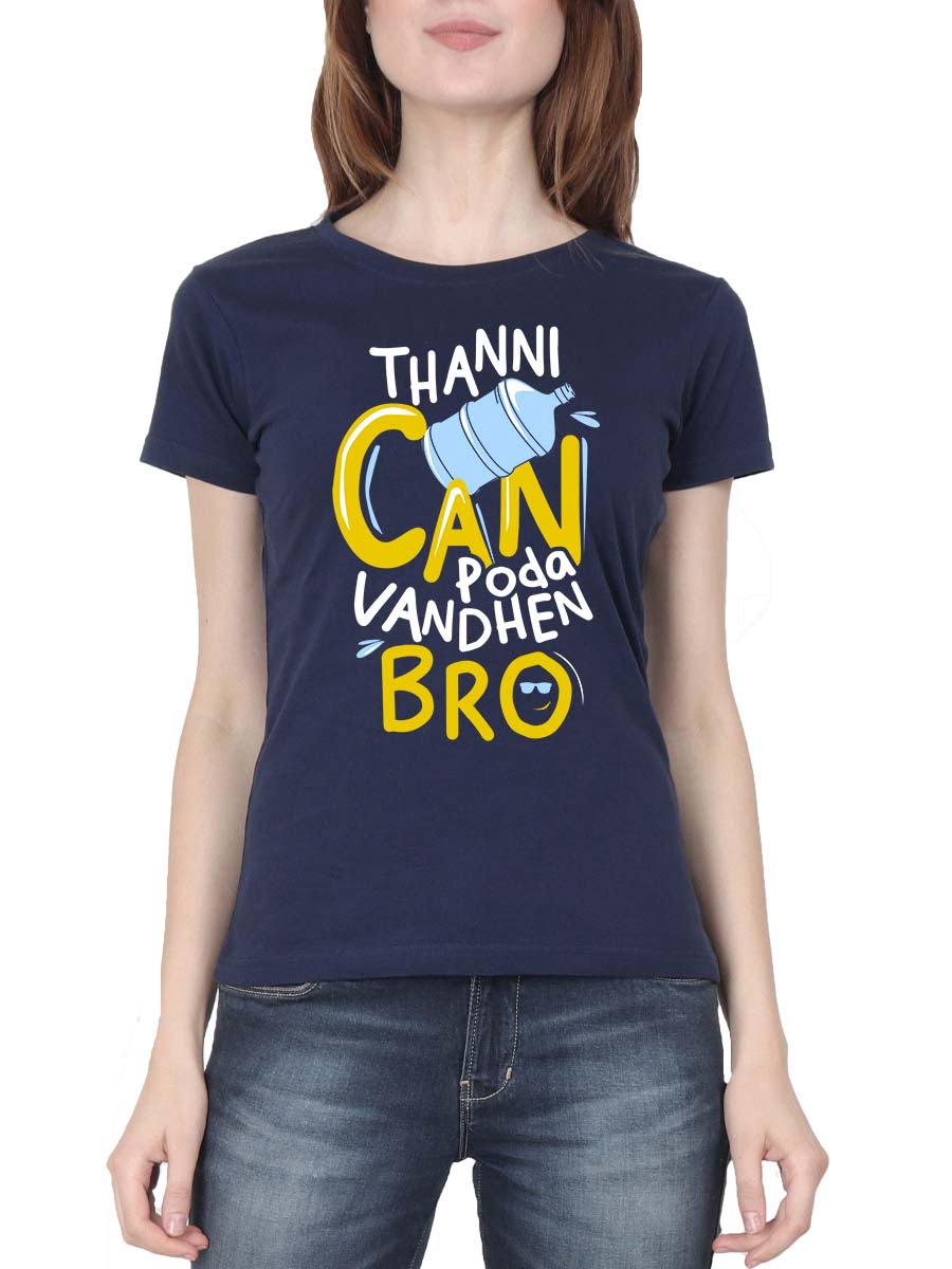 Thanni Can Poda Vanthen Bro Women Half Sleeve Navy Blue Crazy Tamil T-Shirt