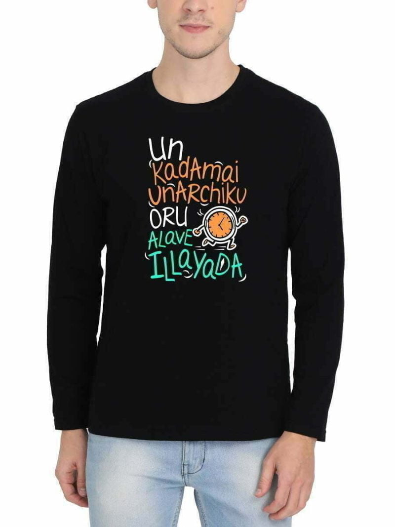 Un Kadamai Unarchi Ku Oru Alave Illayada Men Full Sleeve Black Tamil Movie T Shirt