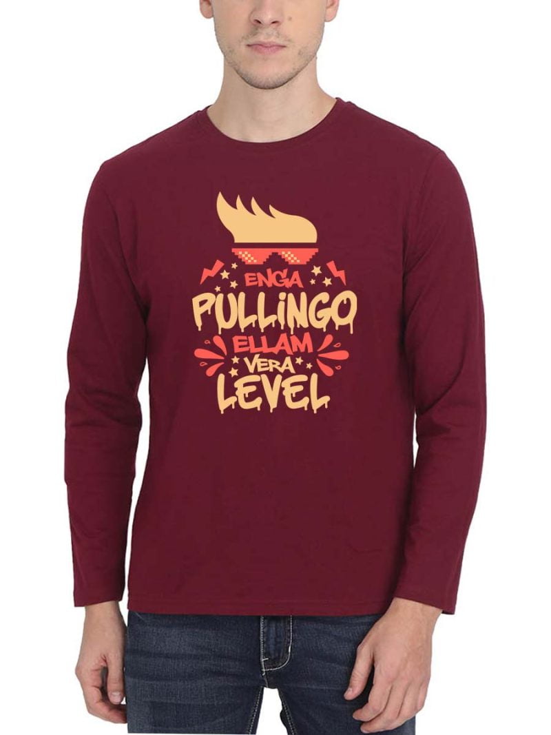 Enga Pullingo Ellam Vera Level Men Full Sleeve Maroon Tamil Dialogue T-Shirt