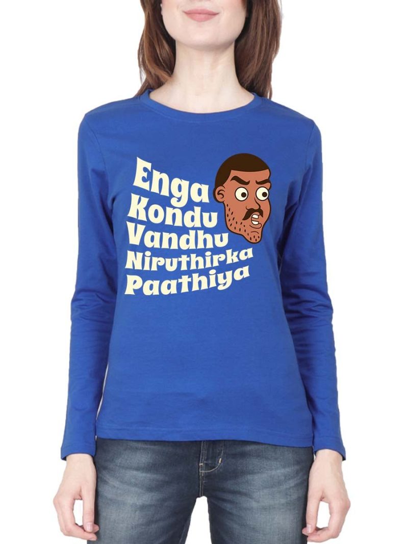 Enga Kondu Vandhu Niruthiruka Pathiya - Women's Royal Blue Full Sleeve Round Neck T-Shirt