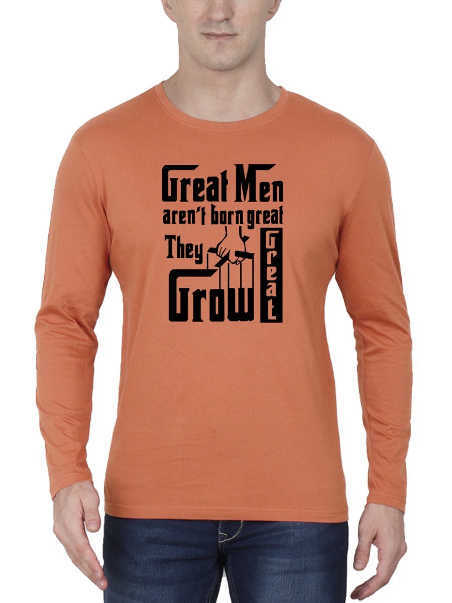 Great Men Aren't Born Great They Grow Great - The Godfather Men's