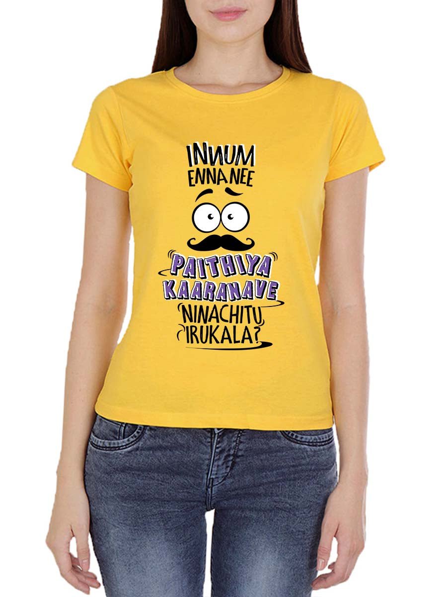 Innum Enna Nee Paithiya Kaaranave Ninachitu Irukala Women's Yellow Half Sleeve Tamil Movie Round Neck T-Shirt