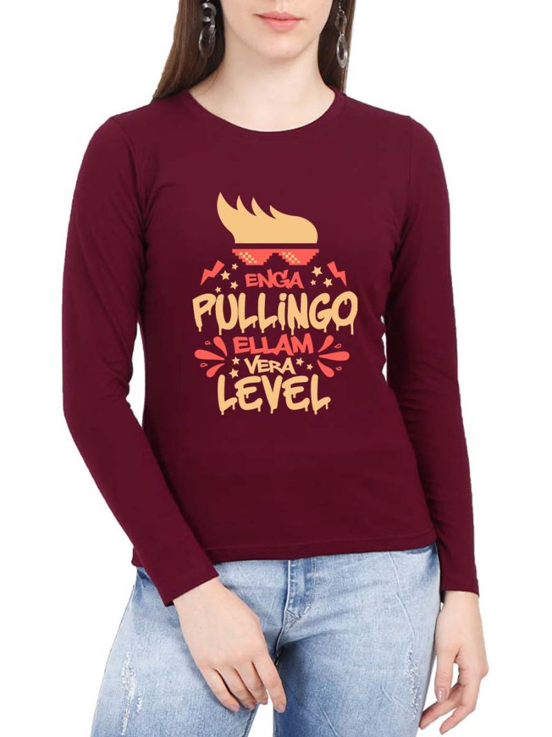 Enga Pullingo Ellam Vera Level Women Full Sleeve Maroon Tamil Dialogue T-Shirt