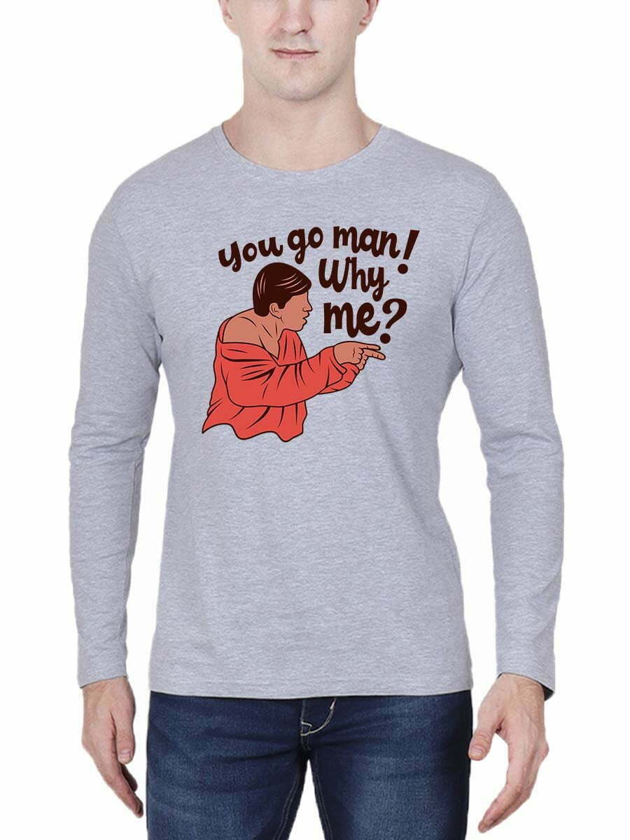 You Go Man Why Me - Men's Grey Melange Full Sleeve Round Neck T-Shirt