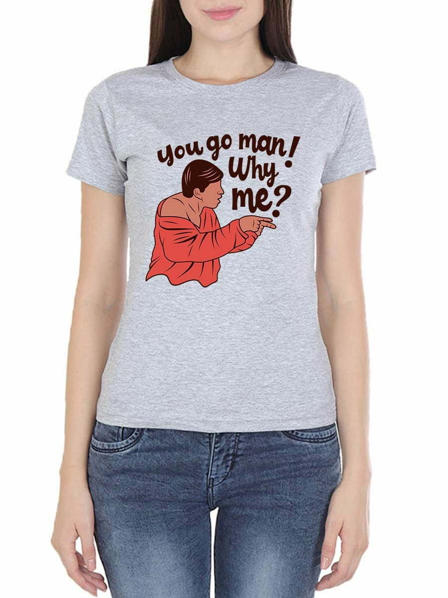 You Go Man Why Me - Women's Grey Melange Half Sleeve Round Neck T-Shirt