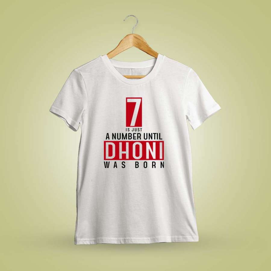 7 Is Just A Number Until Dhoni Is Born Dhoni T-Shirt