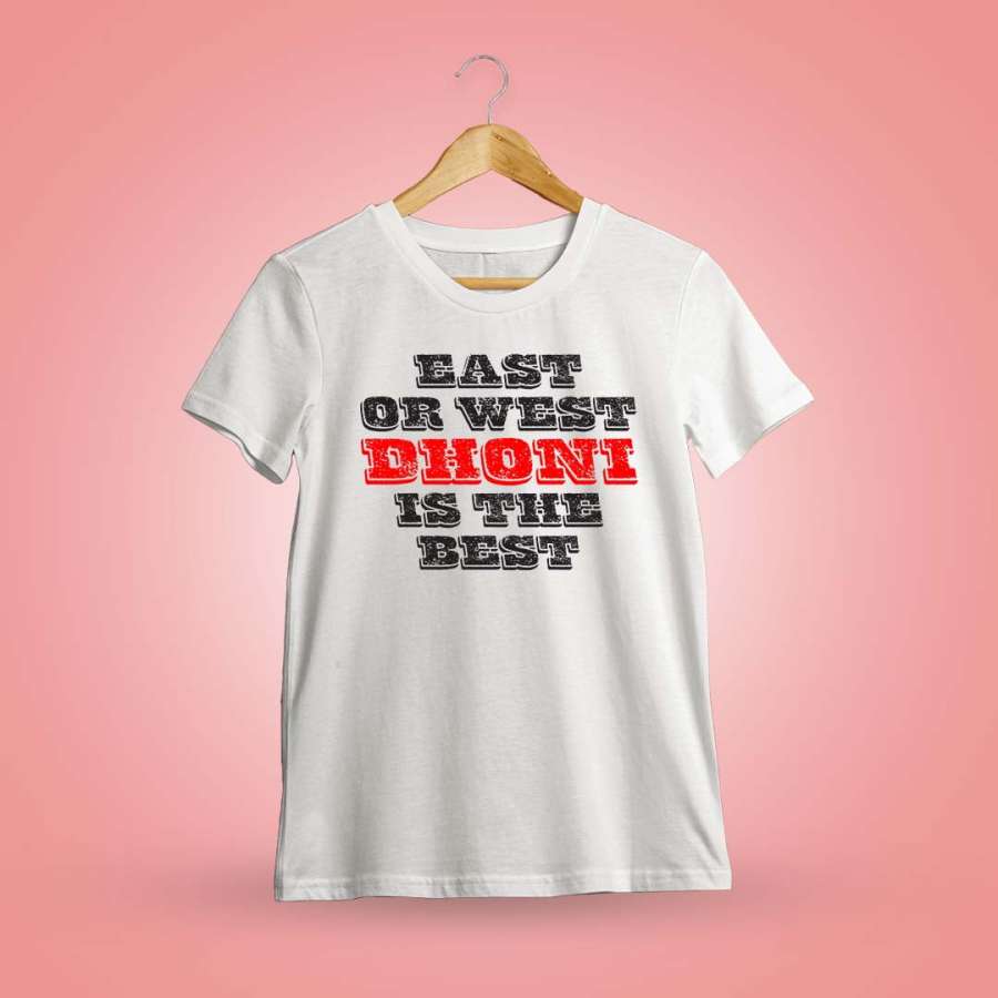 East Or West Dhoni Is Best Dhoni T-Shirt