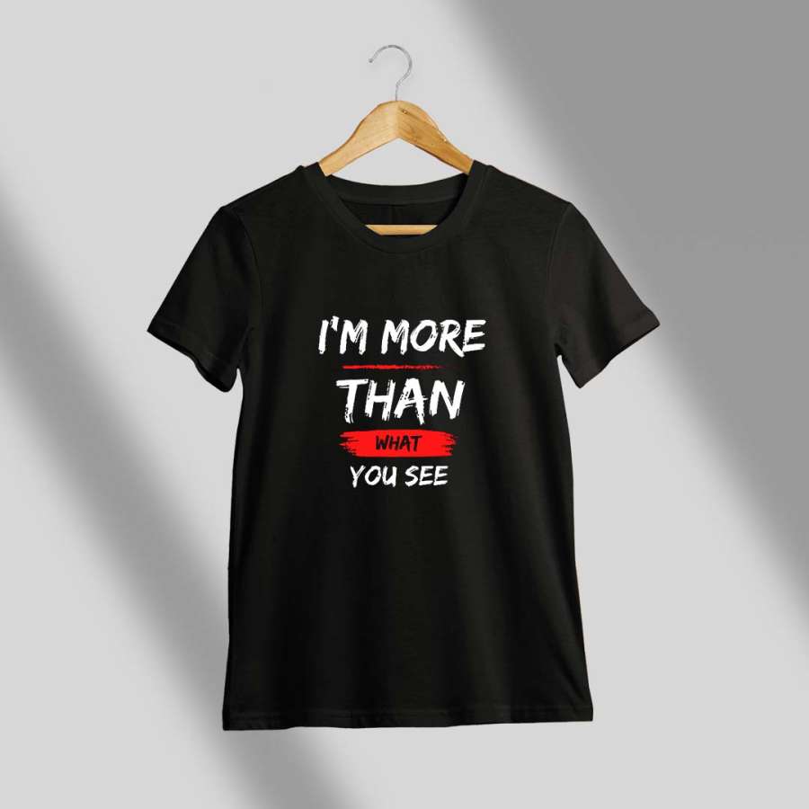 I'M More Than What You See Quotes T-Shirt