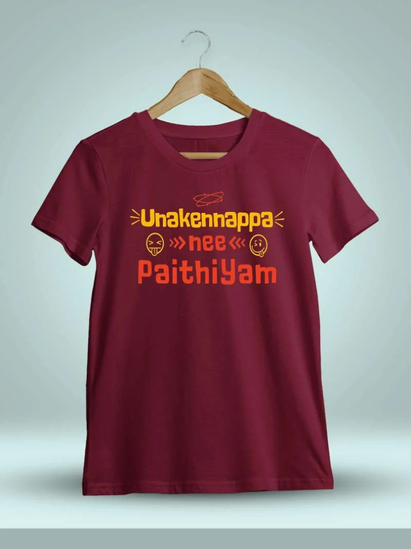 Unaku Enna Pa Nee Paithiyam - Maroon T-Shirt